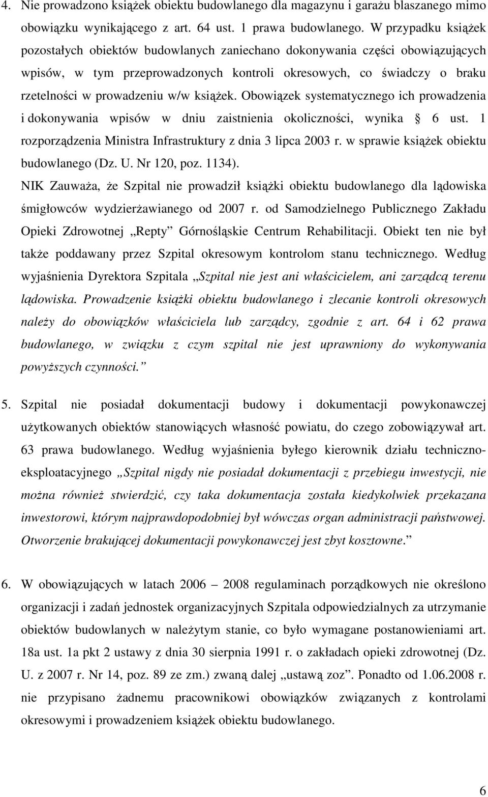 ksiąŝek. Obowiązek systematycznego ich prowadzenia i dokonywania wpisów w dniu zaistnienia okoliczności, wynika 6 ust. 1 rozporządzenia Ministra Infrastruktury z dnia 3 lipca 2003 r.