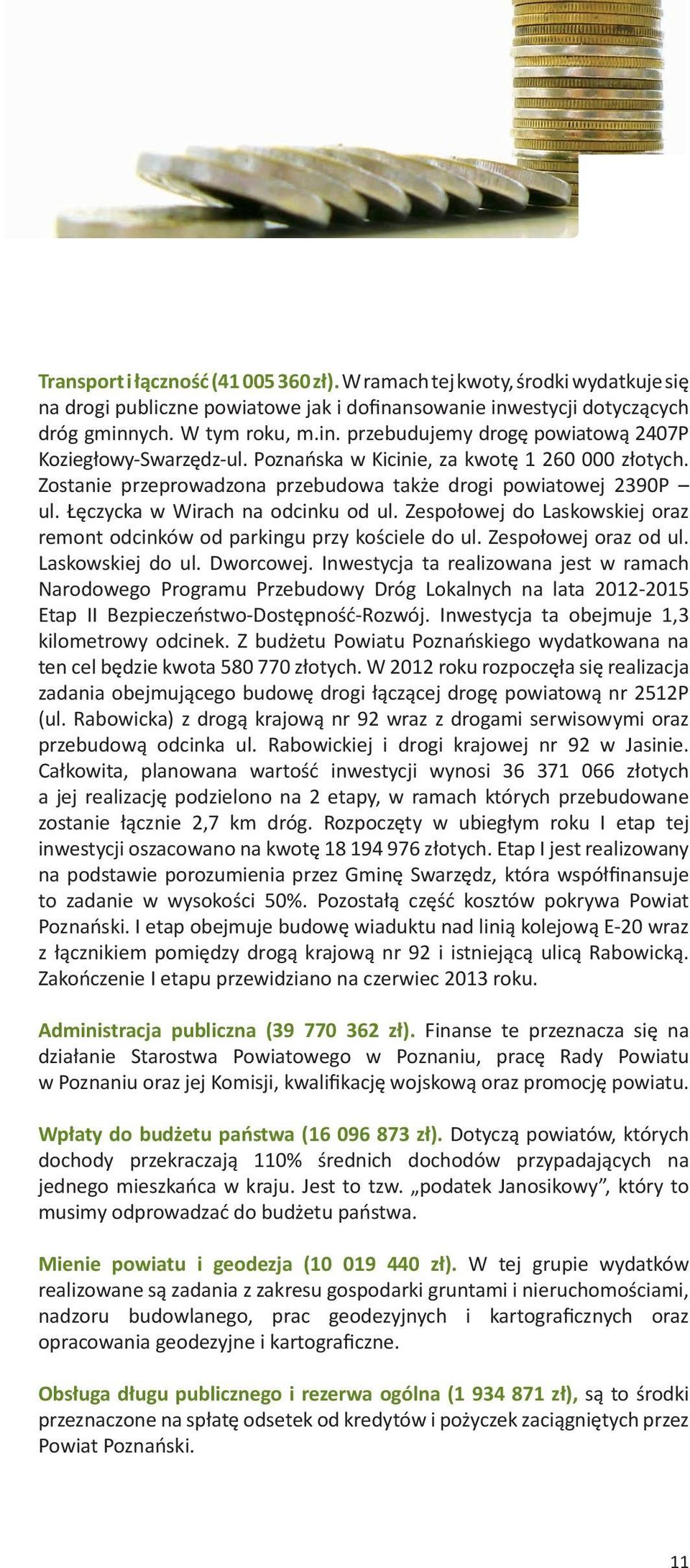 Zespołowej do Laskowskiej oraz remont odcinków od parkingu przy kościele do ul. Zespołowej oraz od ul. Laskowskiej do ul. Dworcowej.