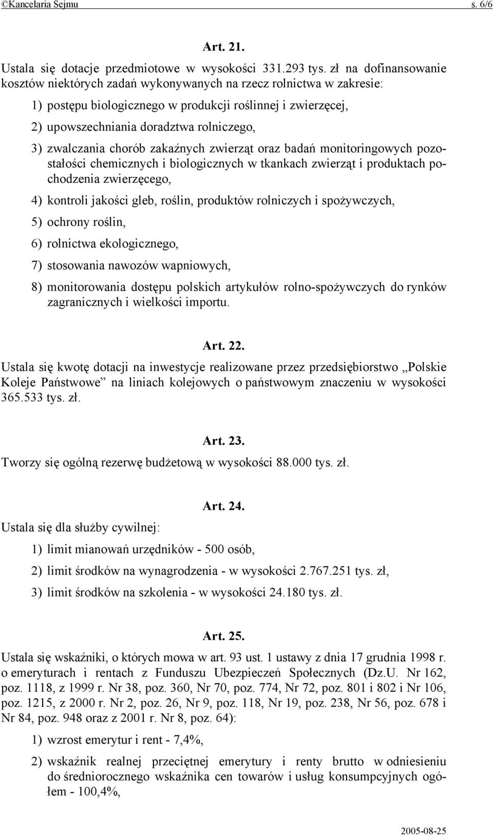 zwalczania chorób zakaźnych zwierząt oraz badań monitoringowych pozostałości chemicznych i biologicznych w tkankach zwierząt i produktach pochodzenia zwierzęcego, 4) kontroli jakości gleb, roślin,