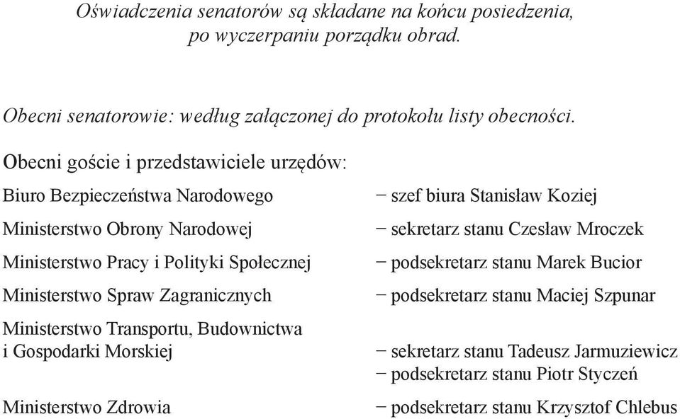 Spraw Zagranicznych Ministerstwo Transportu, Budownictwa i Gospodarki Morskiej Ministerstwo Zdrowia szef biura Stanisław Koziej sekretarz stanu Czesław Mroczek