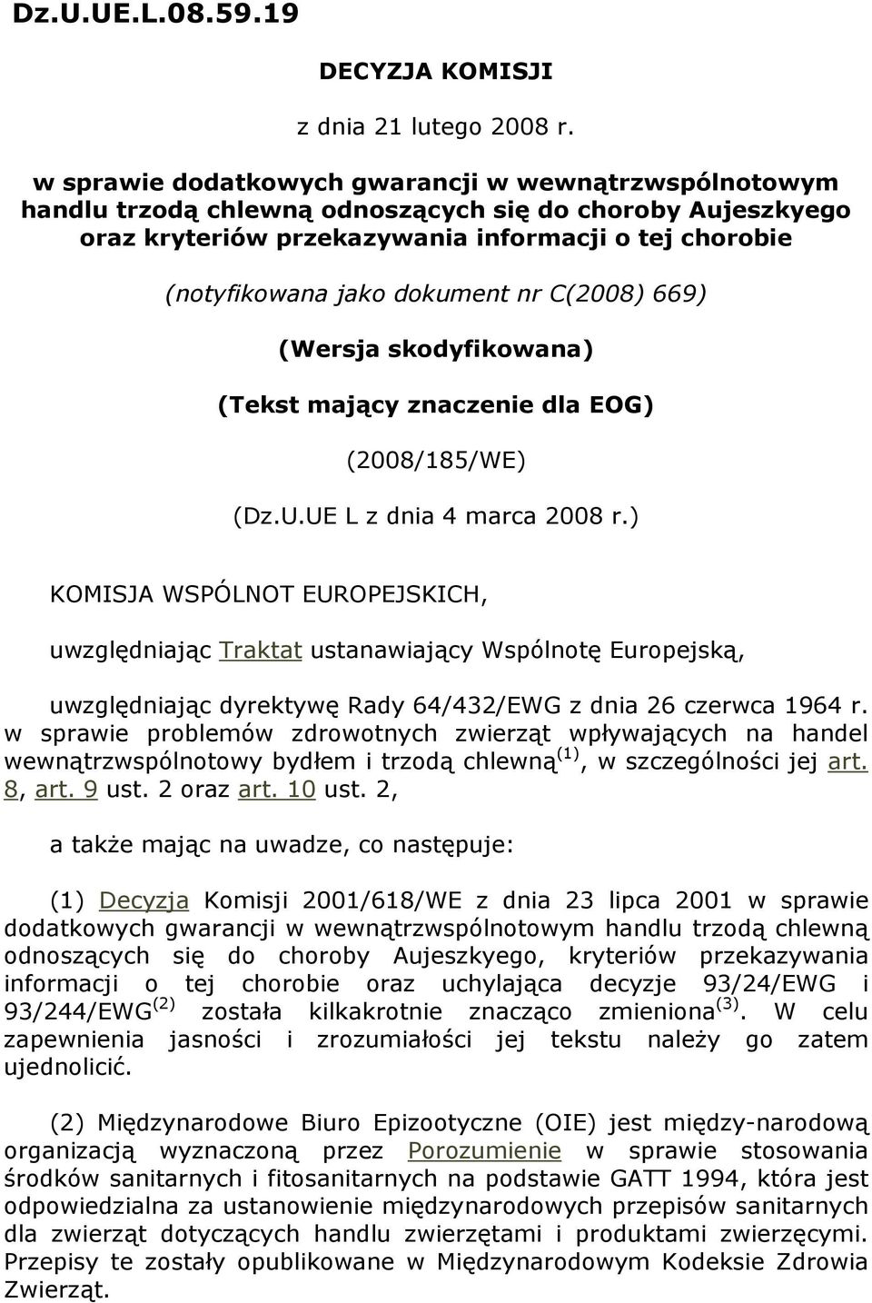 nr C(2008) 669) (Wersja skodyfikowana) (Tekst mający znaczenie dla EOG) (2008/185/WE) (Dz.U.UE L z dnia 4 marca 2008 r.