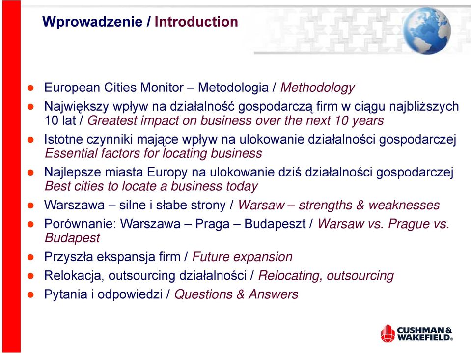 ulokowanie dziś działalności gospodarczej Best cities to locate a business today Warszawa silne i słabe strony / Warsaw strengths & weaknesses Porównanie: Warszawa Praga