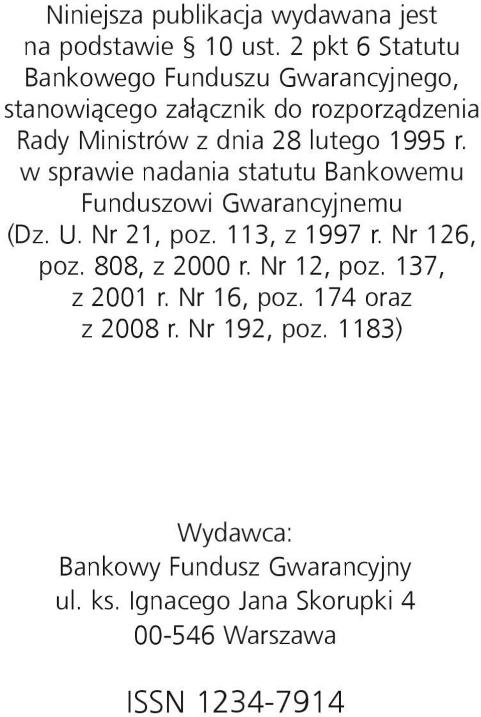 dnia 28 lu te go 1995 r. w spra wie nada nia statutu Ban ko we mu Fun du szo wi Gwa ran cyj ne mu (Dz. U. Nr 21, poz. 113, z 1997 r.