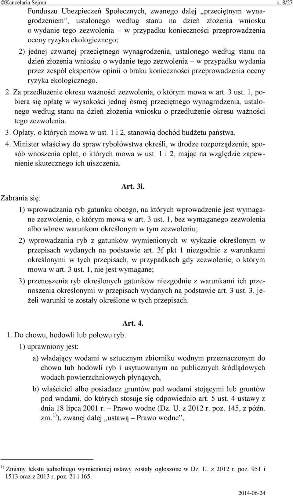 oceny ryzyka ekologicznego; 2) jednej czwartej przeciętnego wynagrodzenia, ustalonego według stanu na dzień złożenia wniosku o wydanie tego zezwolenia w przypadku wydania przez zespół ekspertów