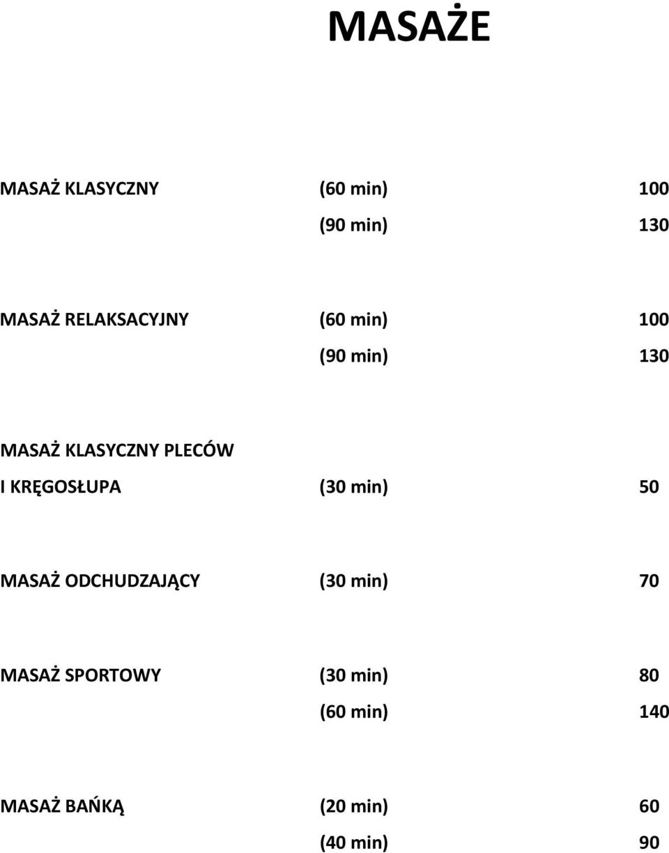 I KRĘGOSŁUPA (30 min) 50 MASAŻ ODCHUDZAJĄCY (30 min) 70 MASAŻ