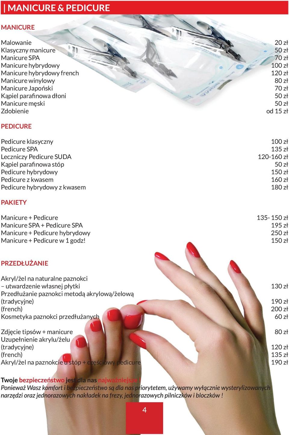 120-160 zł 1 160 zł 180 zł PAKIETY Manicure + Pedicure Manicure SPA + Pedicure SPA Manicure + Pedicure hybrydowy Manicure + Pedicure w 1 godz!