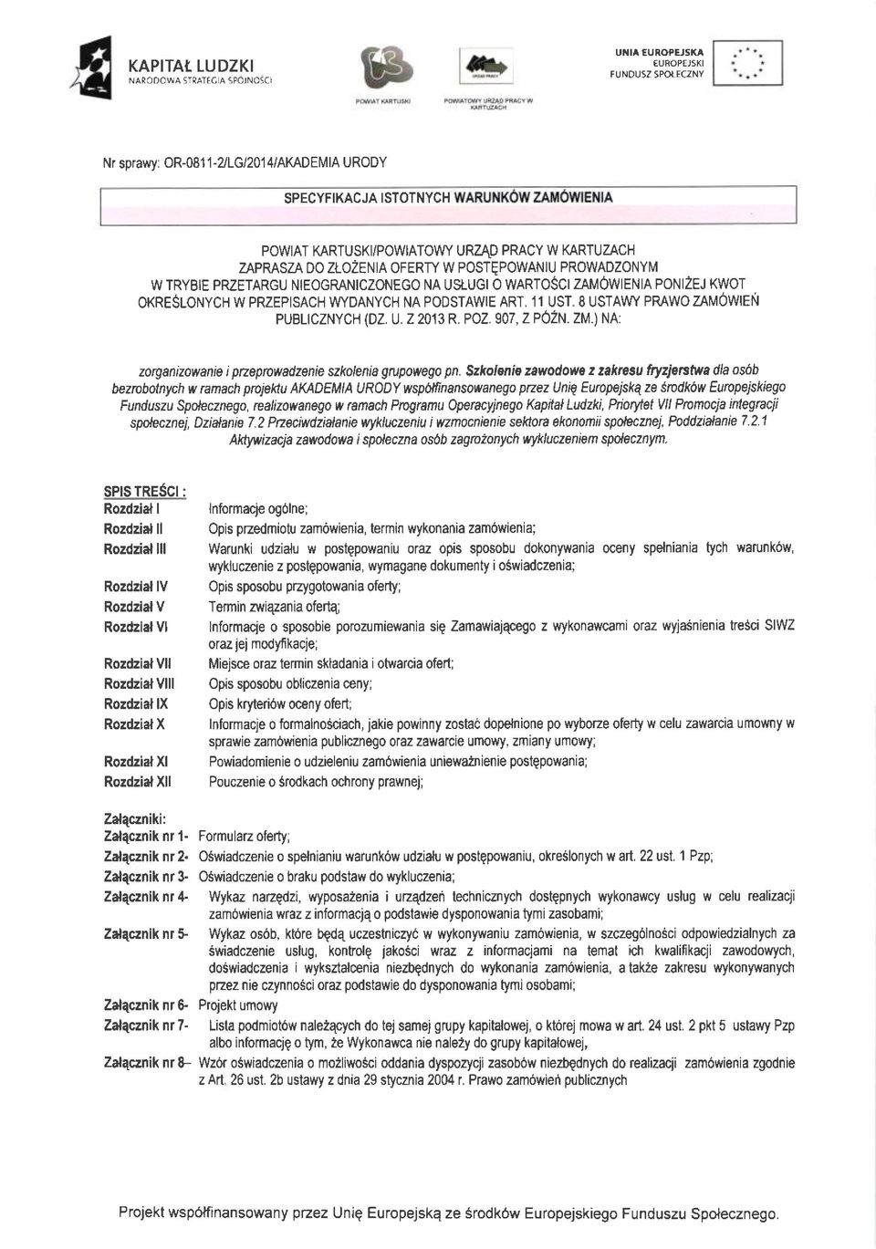 8 USTAW PRAWO ZAi,OWEN PUBLTCZNYCH (DZ. U. Z 2013 R. POZ.907, Z PozN. ZM.) NA: zorganizowan:re i przeprowadzenie szkolenia grupowego pn.