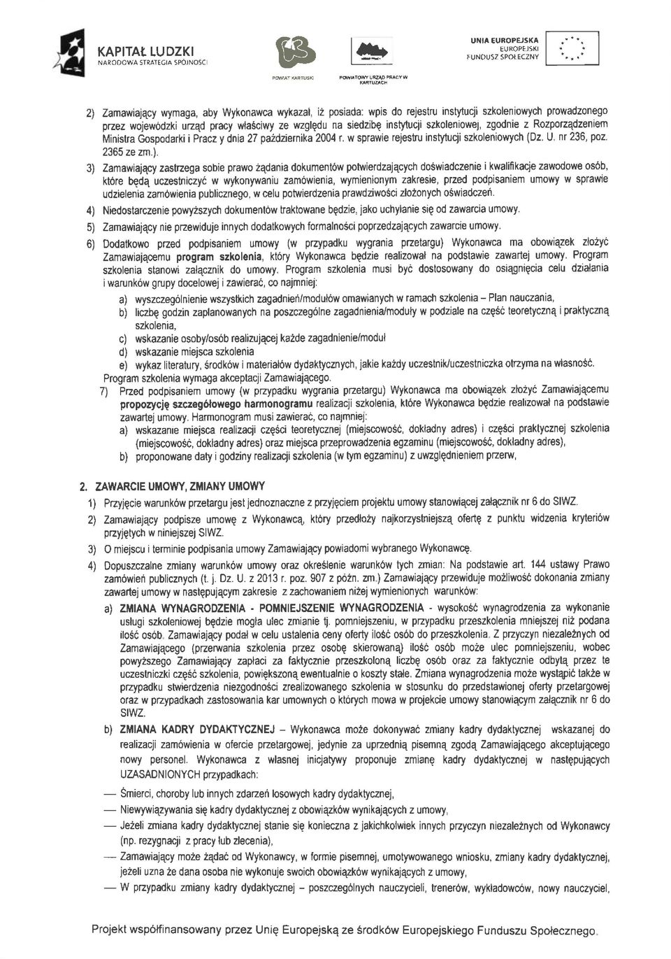 zgodnie z Rozpoz4dzeniem Ministra Gospodarki i Ptacz y dnia 27 pa2dziernika 2004 r. w sprawie rejestru instytucji szkoleniowych (Dz. U, nr 236, poz. 2365 ze zm.).