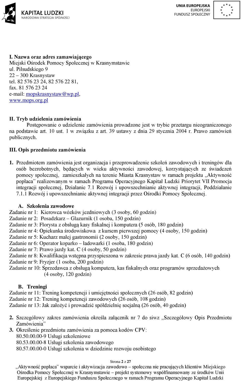 39 ustawy z dnia 29 stycznia 2004 r. Prawo zamówień publicznych. III. Opis przedmiotu zamówienia 1.