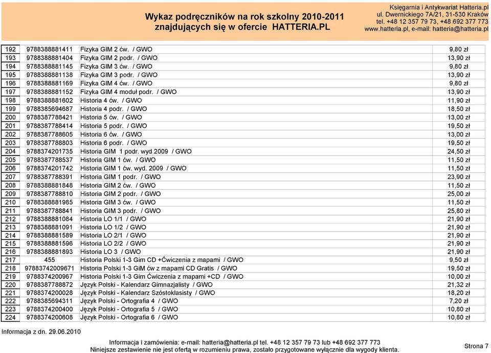 / GWO 11,90 zł 199 9788385694687 Historia 4 podr. / GWO 18,50 zł 200 9788387788421 Historia 5 ćw. / GWO 13,00 zł 201 9788387788414 Historia 5 podr. / GWO 19,50 zł 202 9788387788605 Historia 6 ćw.