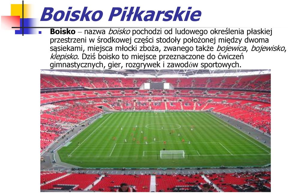 miejsca młocki zboża, zwanego także bojewica, bojewisko, klepisko.