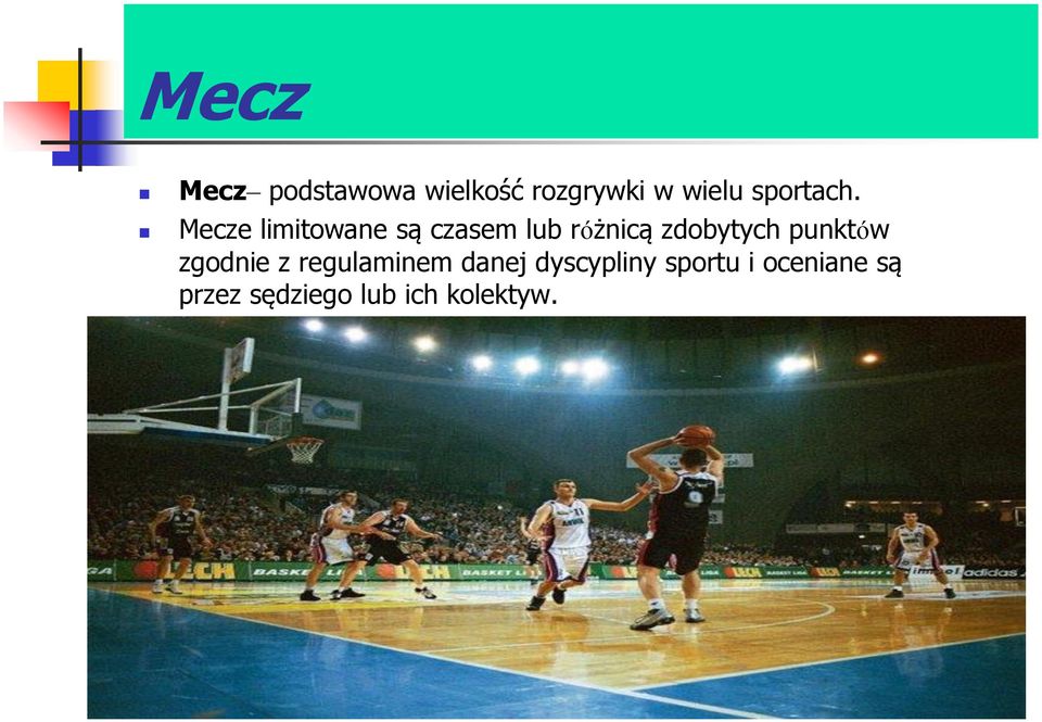 Mecze limitowane są czasem lub różnicą zdobytych