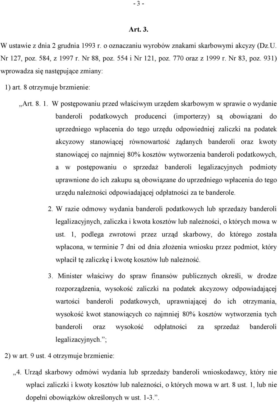 art. 8 otrzymuje brzmienie: Art. 8. 1.