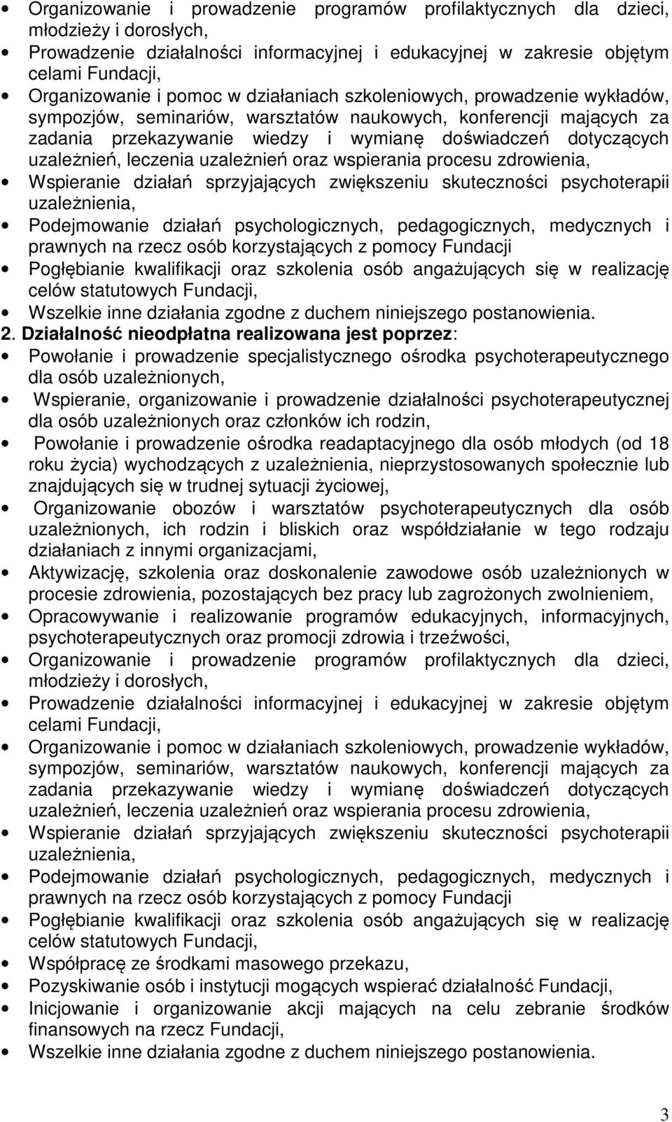 uzależnień, leczenia uzależnień oraz wspierania procesu zdrowienia, Wspieranie działań sprzyjających zwiększeniu skuteczności psychoterapii uzależnienia, Podejmowanie działań psychologicznych,