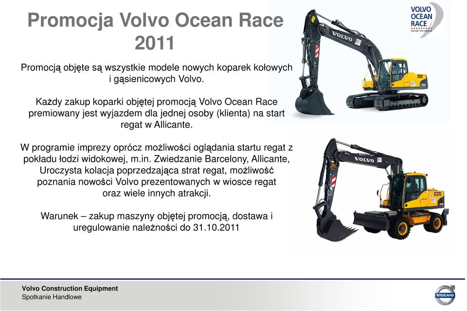 W programie imprezy oprócz moŝliwości oglądania startu regat z pokładu łodzi widokowej, m.in.