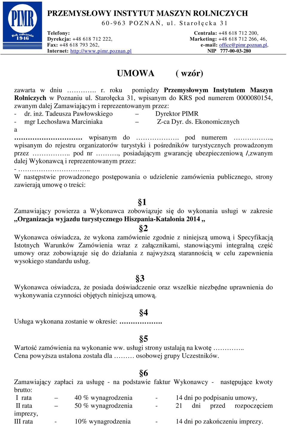 Ekonomicznych a wpisanym do. pod numerem.., wpisanym do rejestru organizatorów turystyki i pośredników turystycznych prowadzonym przez.. pod nr.