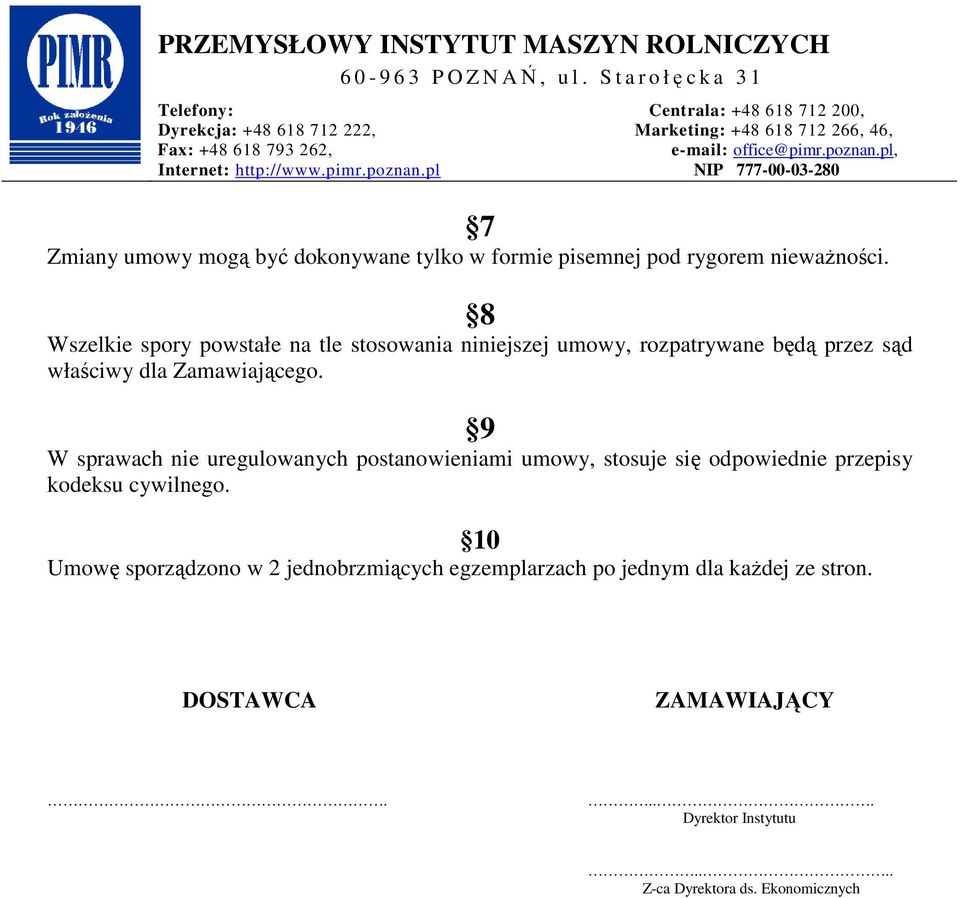 9 W sprawach nie uregulowanych postanowieniami umowy, stosuje się odpowiednie przepisy kodeksu cywilnego.