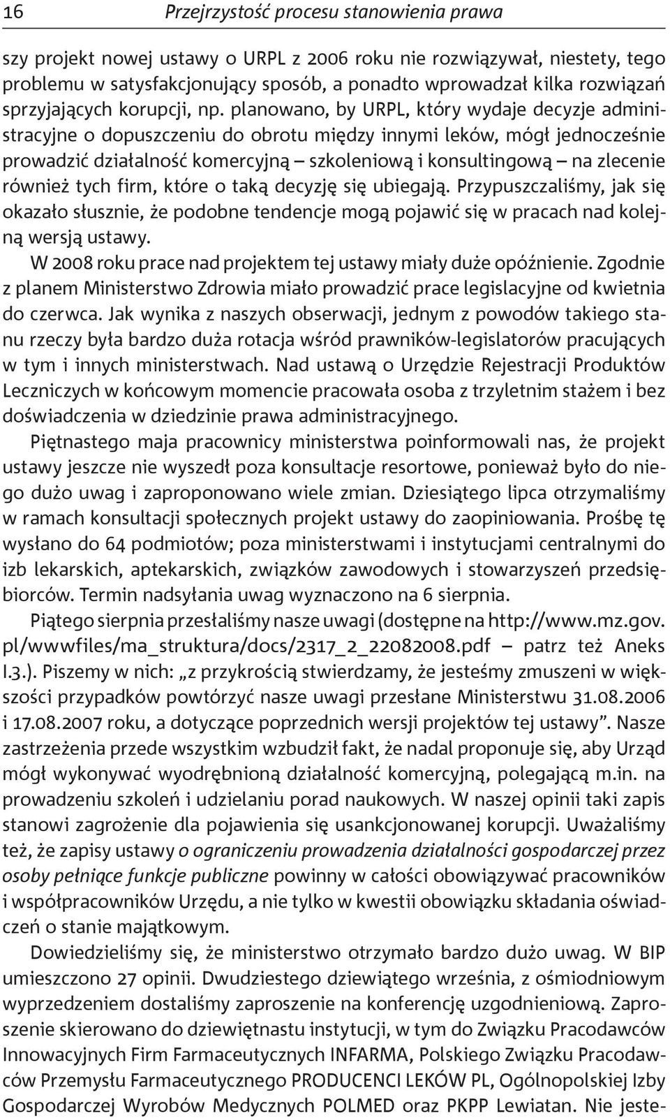 planowano, by URPL, który wydaje decyzje administracyjne o dopuszczeniu do obrotu między innymi leków, mógł jednocześnie prowadzić działalność komercyjną szkoleniową i konsultingową na zlecenie