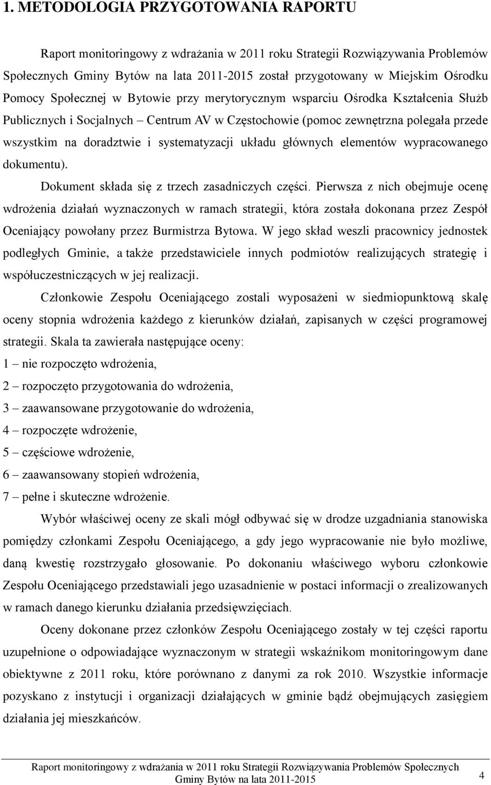 systematyzacji układu głównych elementów wypracowanego dokumentu). Dokument składa się z trzech zasadniczych części.