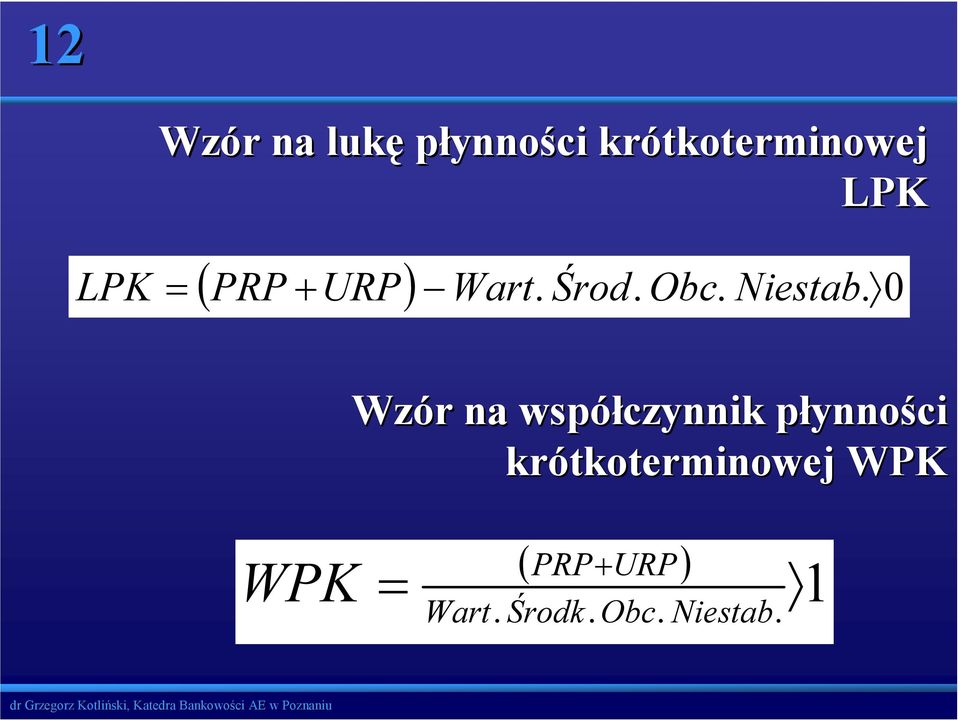 . 0 = Niestab Wzór r na współczynnik płynnop