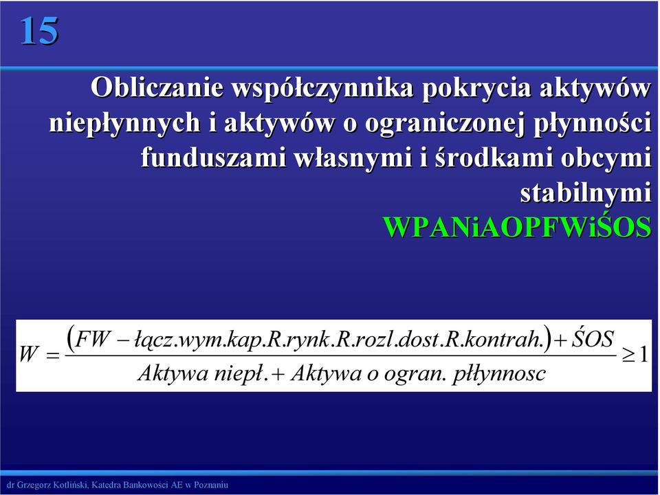 stabilnymi WPANiAOPFWiŚOS OS W = ( FW łącz. wym. kap. R. rynk. R. rozl.