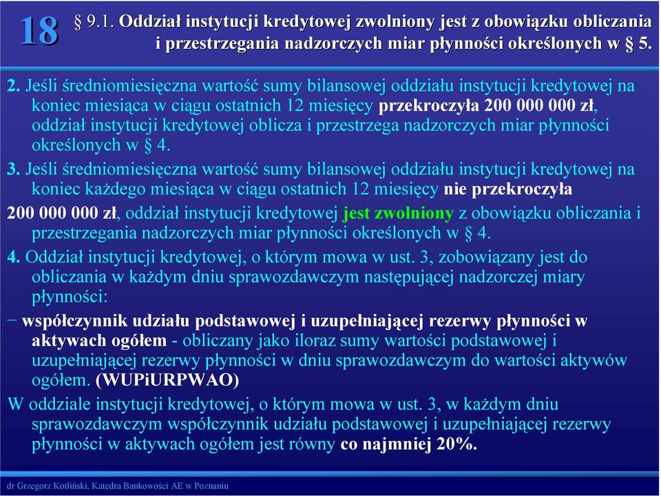 przestrzega nadzorczych miar płynności określonych w 4. 3.