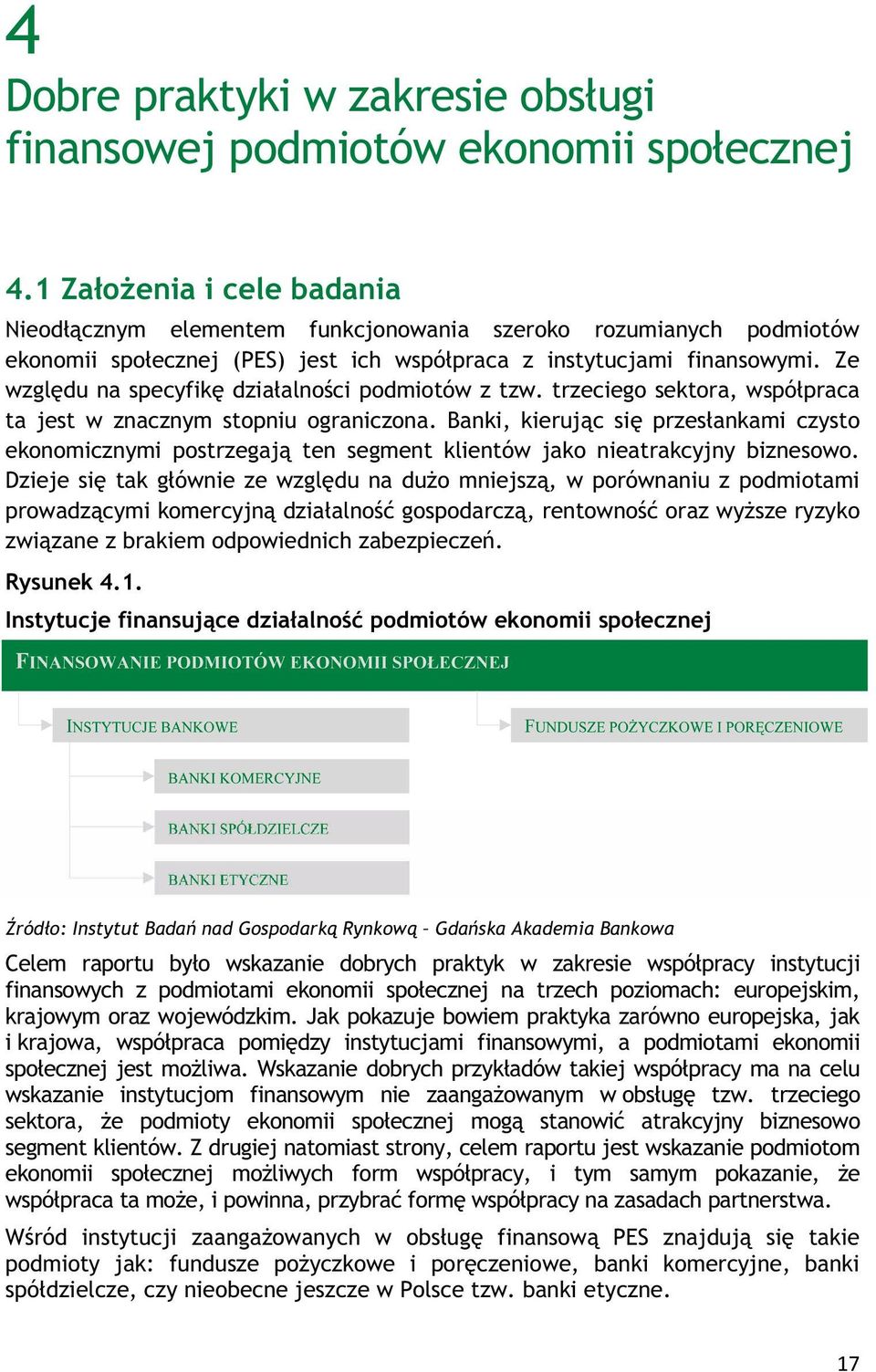 Ze wzgl du na specyfik dzia alno ci podmiotów z tzw. trzeciego sektora, wspó praca ta jest w znacznym stopniu ograniczona.