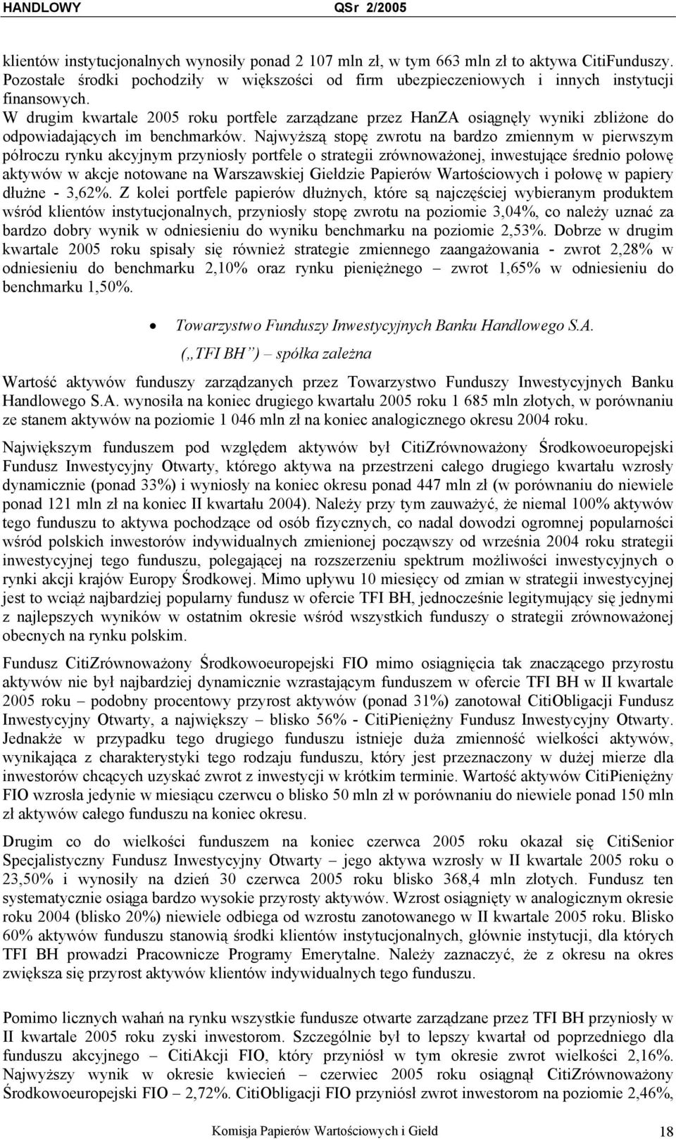 Najwyższą stopę zwrotu na bardzo zmiennym w pierwszym półroczu rynku akcyjnym przyniosły portfele o strategii zrównoważonej, inwestujące średnio połowę aktywów w akcje notowane na Warszawskiej