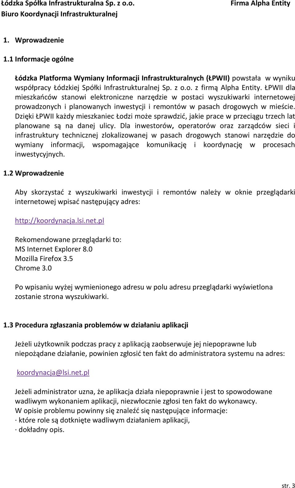 Dzięki ŁPWII każdy mieszkaniec Łodzi może sprawdzid, jakie prace w przeciągu trzech lat planowane są na danej ulicy.