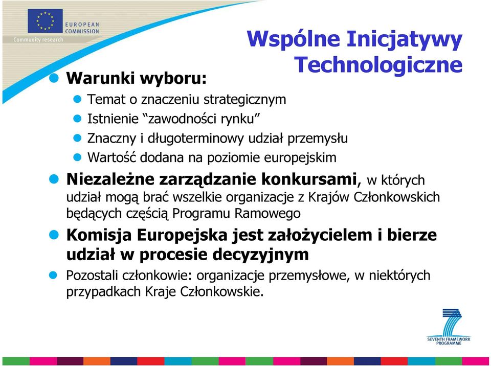 brać wszelkie organizacje z Krajów Członkowskich będących częścią Programu Ramowego Komisja Europejska jest załoŝycielem i