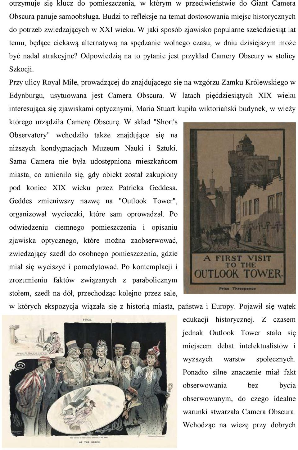 W jaki sposób zjawisko popularne sześćdziesiąt lat temu, będące ciekawą alternatywą na spędzanie wolnego czasu, w dniu dzisiejszym może być nadal atrakcyjne?