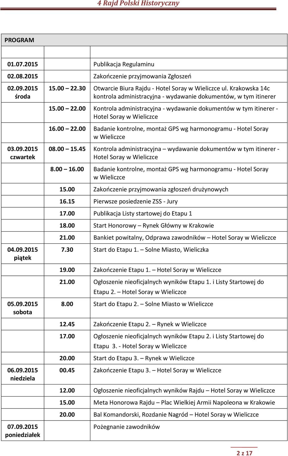 09.2015 czwartek 08.00 15.45 Kontrola administracyjna wydawanie dokumentów w tym itinerer - Hotel Soray w Wieliczce 8.00 16.