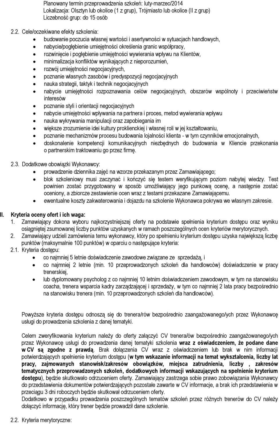 2. Cele/oczekiwane efekty szkolenia: budowanie poczucia własnej wartości i asertywności w sytuacjach handlowych, nabycie/pogłębienie umiejętności określenia granic współpracy, rozwinięcie i