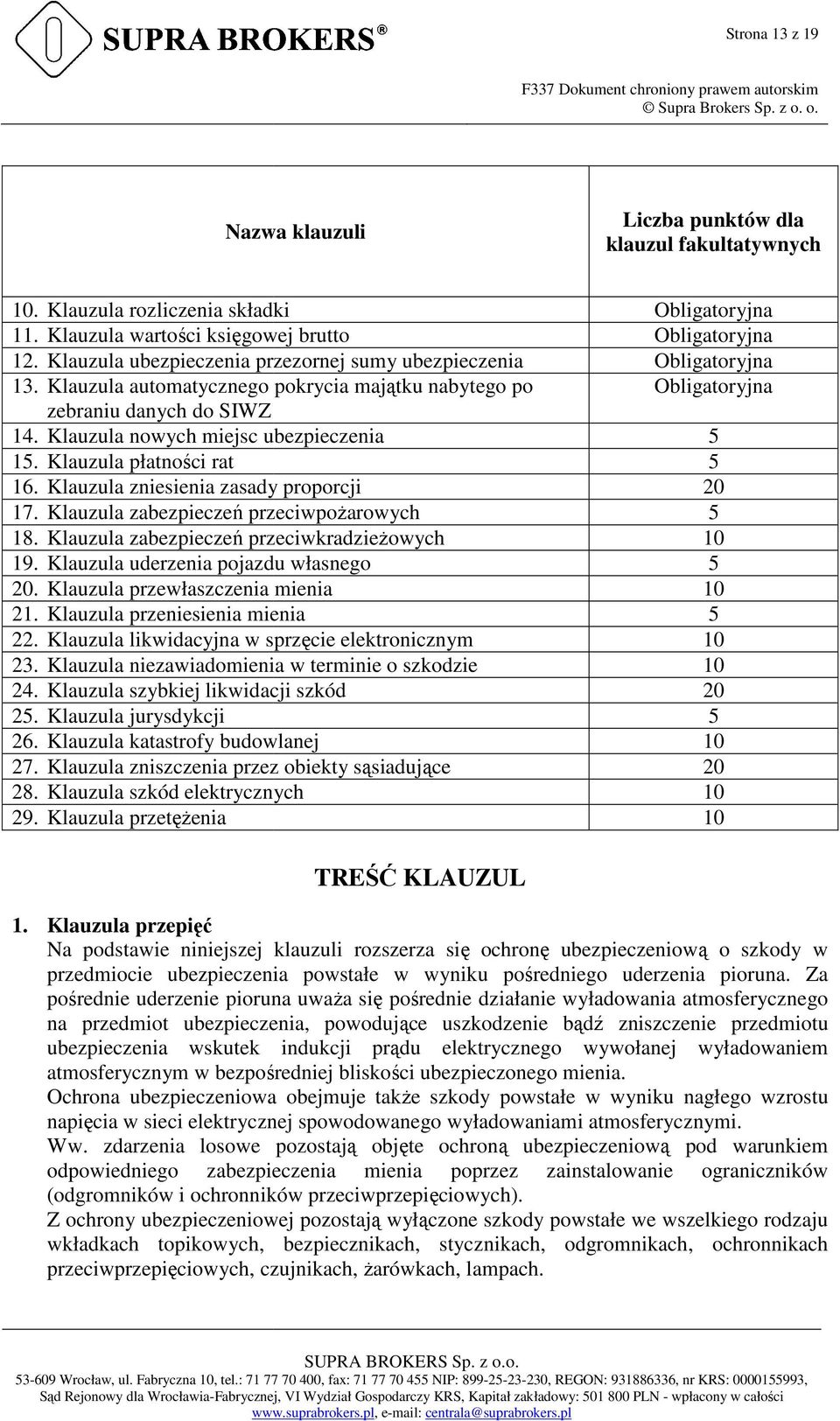 Klauzula płatności rat 16. Klauzula zniesienia zasady proporcji 17. Klauzula zabezpieczeń ń przeciwpożarowych 18. Klauzula zabezpieczeń ń przeciwkradzieżowych 19.