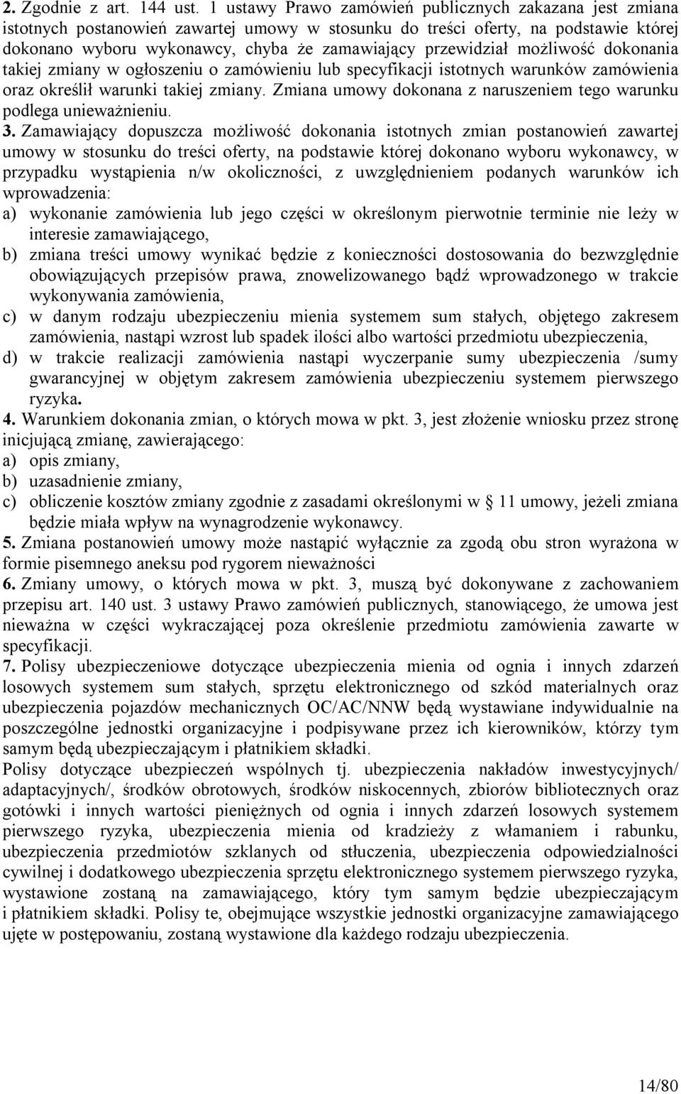 przewidział możliwość dokonania takiej zmiany w ogłoszeniu o zamówieniu lub specyfikacji istotnych warunków zamówienia oraz określił warunki takiej zmiany.