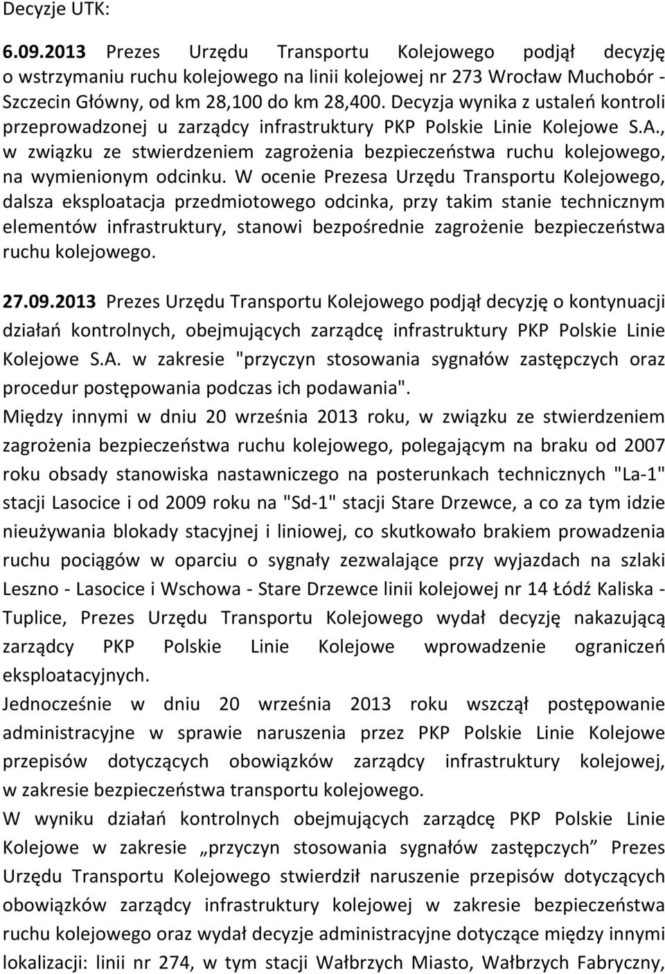 , w związku ze stwierdzeniem zagrożenia bezpieczeństwa ruchu kolejowego, na wymienionym odcinku.