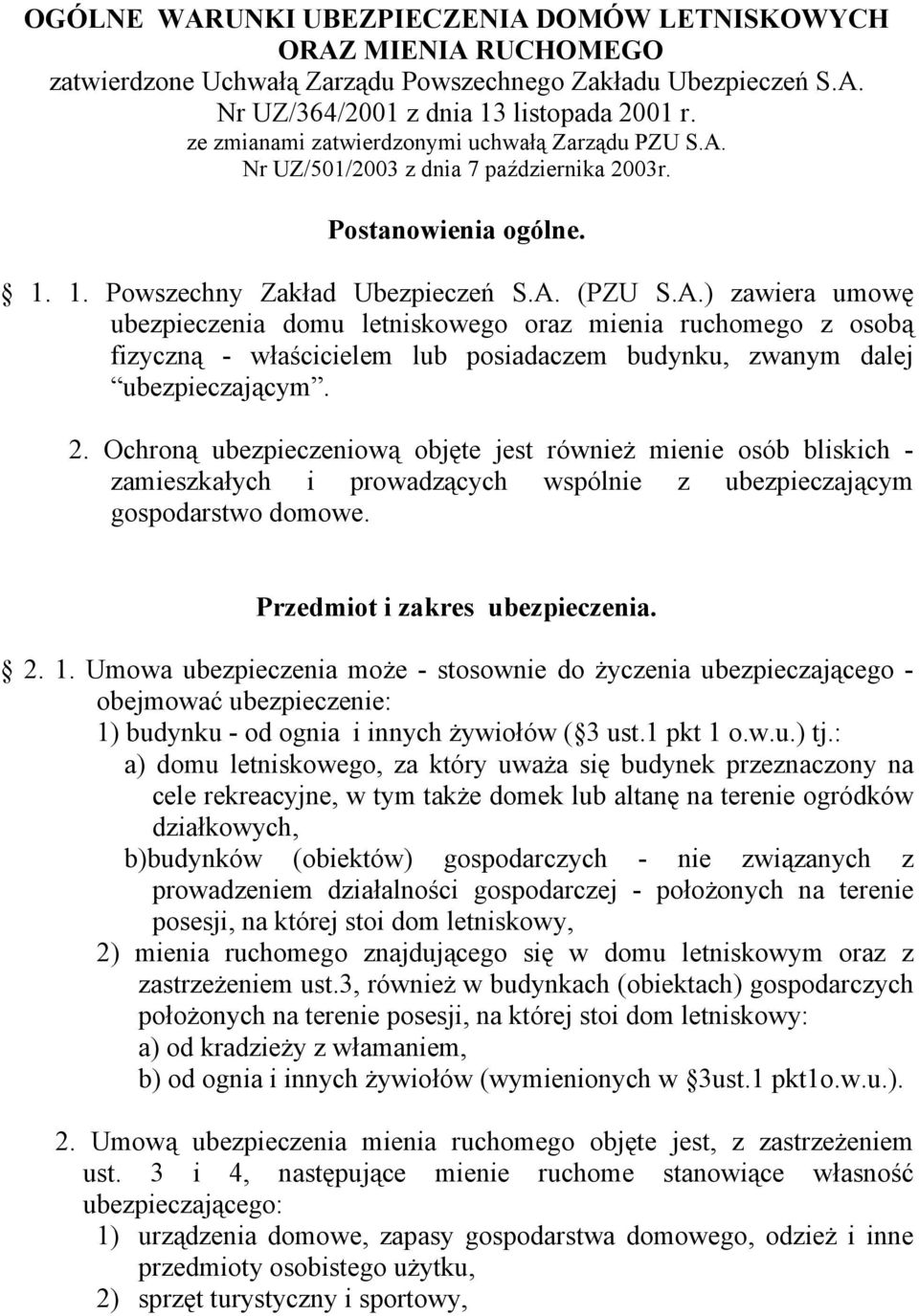 Nr UZ/501/2003 z dnia 7 października 2003r. Postanowienia ogólne. 1. 1. Powszechny Zakład Ubezpieczeń S.A.