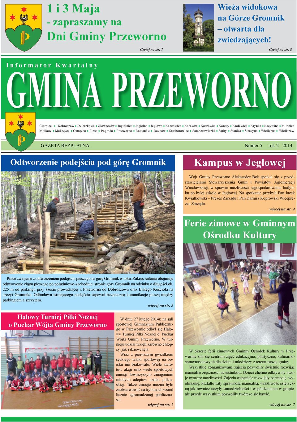 Płosa Pogroda Przeworno Romanów Rożnów Samborowice Samborowiczki Sarby Stanica Strużyna Wieliczna Wieliszów GAZETA BEZPŁATNA Numer 5 rok 2 2014 Odtworzenie podejścia pod górę Gromnik Kampus w