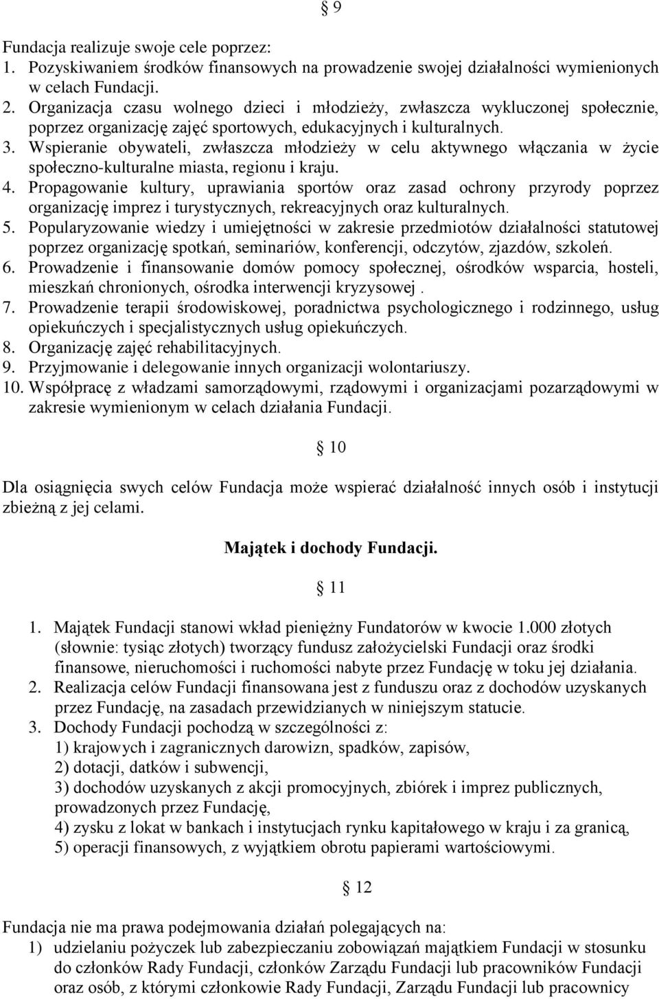 Wspieranie obywateli, zwłaszcza młodzieży w celu aktywnego włączania w życie społeczno-kulturalne miasta, regionu i kraju. 4.