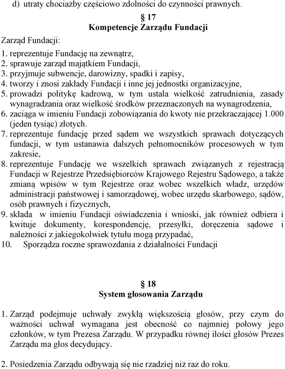 prowadzi politykę kadrową, w tym ustala wielkość zatrudnienia, zasady wynagradzania oraz wielkość środków przeznaczonych na wynagrodzenia, 6.