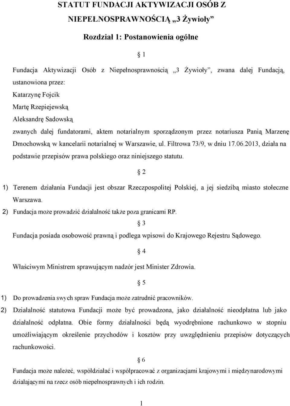 Filtrowa 73/9, w dniu 17.06.2013, działa na podstawie przepisów prawa polskiego oraz niniejszego statutu.