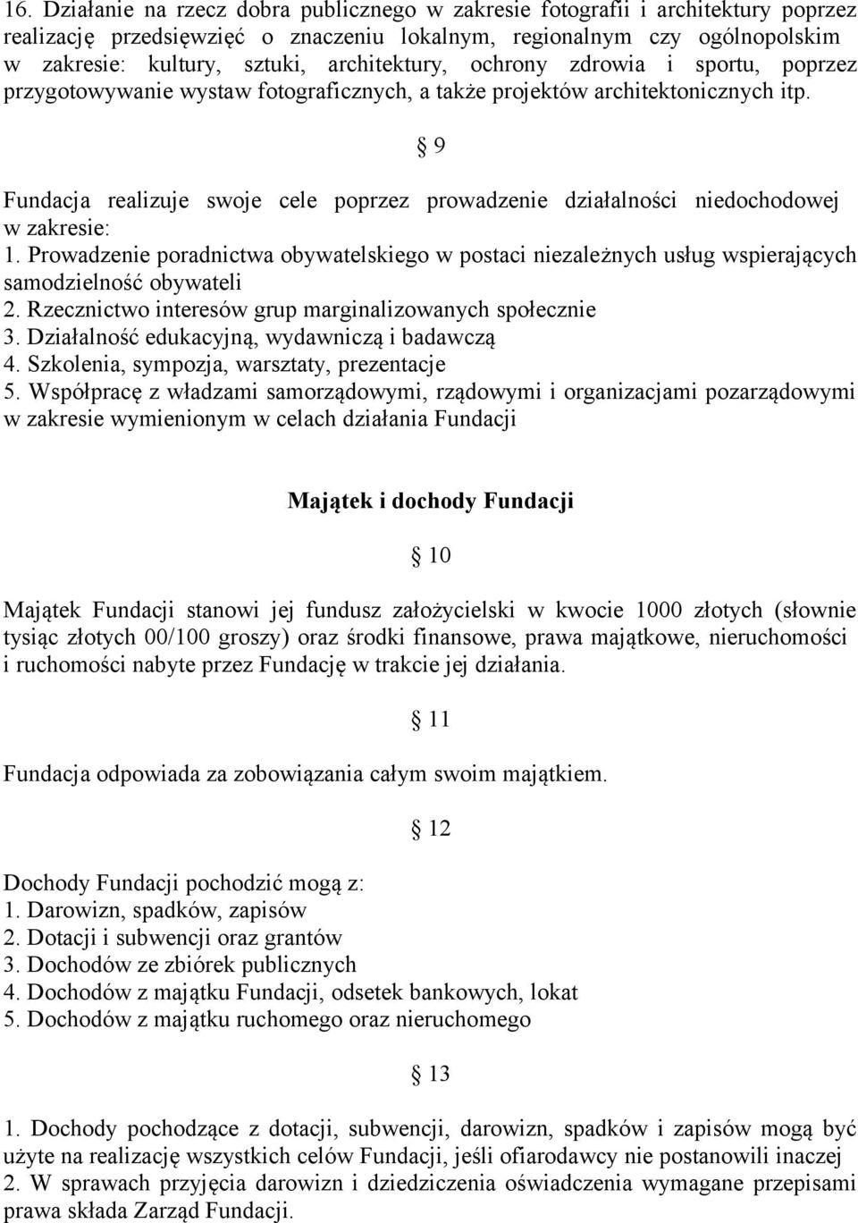 9 Fundacja realizuje swoje cele poprzez prowadzenie działalności niedochodowej w zakresie: 1.