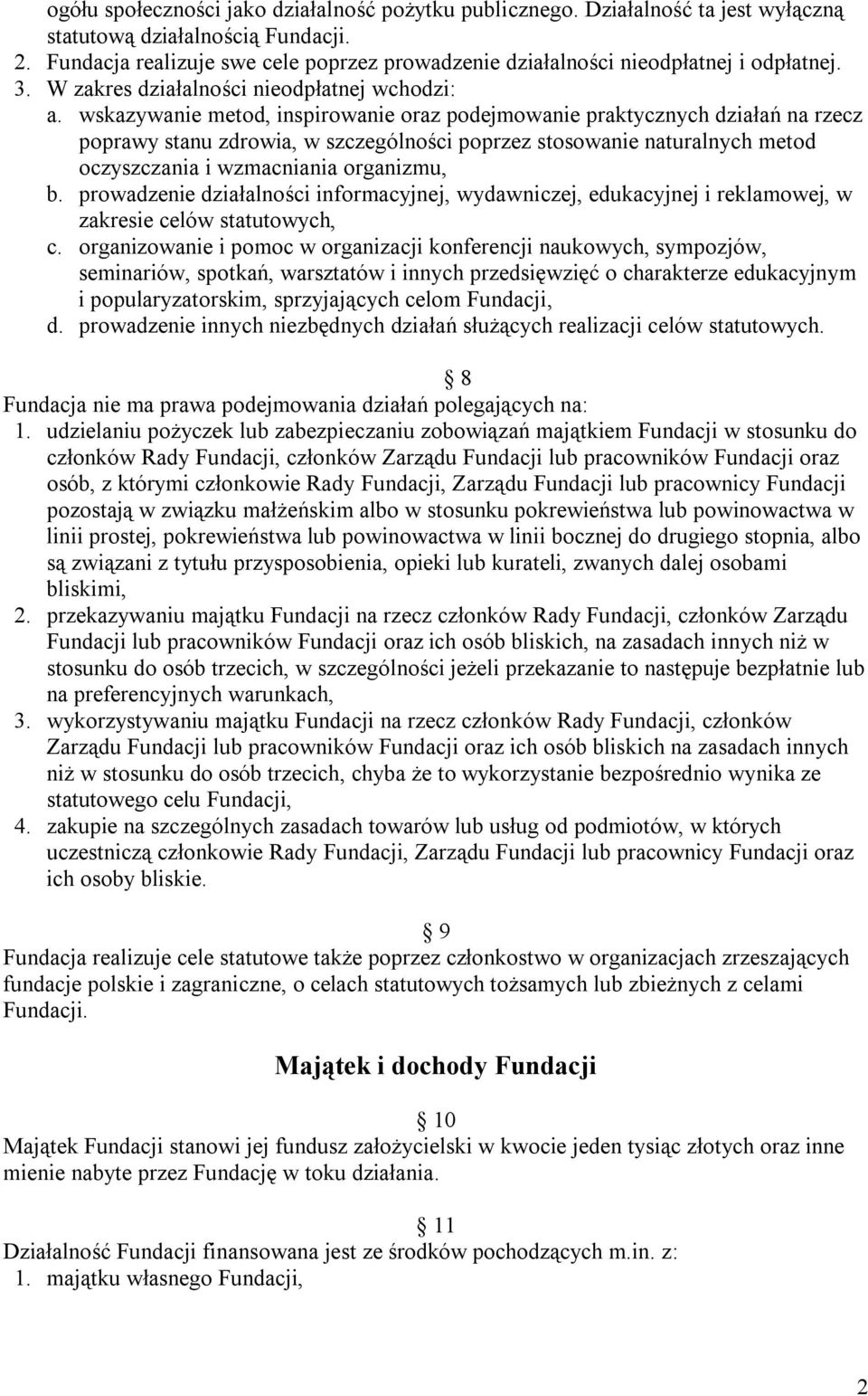 wskazywanie metod, inspirowanie oraz podejmowanie praktycznych działań na rzecz poprawy stanu zdrowia, w szczególności poprzez stosowanie naturalnych metod oczyszczania i wzmacniania organizmu, b.