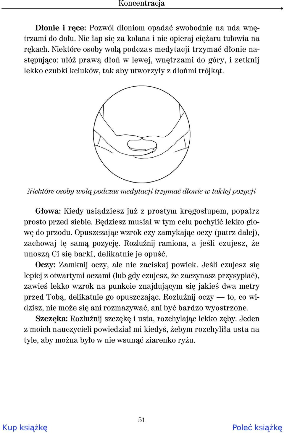 Niektóre osoby wol podczas medytacji trzyma d onie w takiej pozycji G owa: Kiedy usi dziesz ju z prostym kr gos upem, popatrz prosto przed siebie.