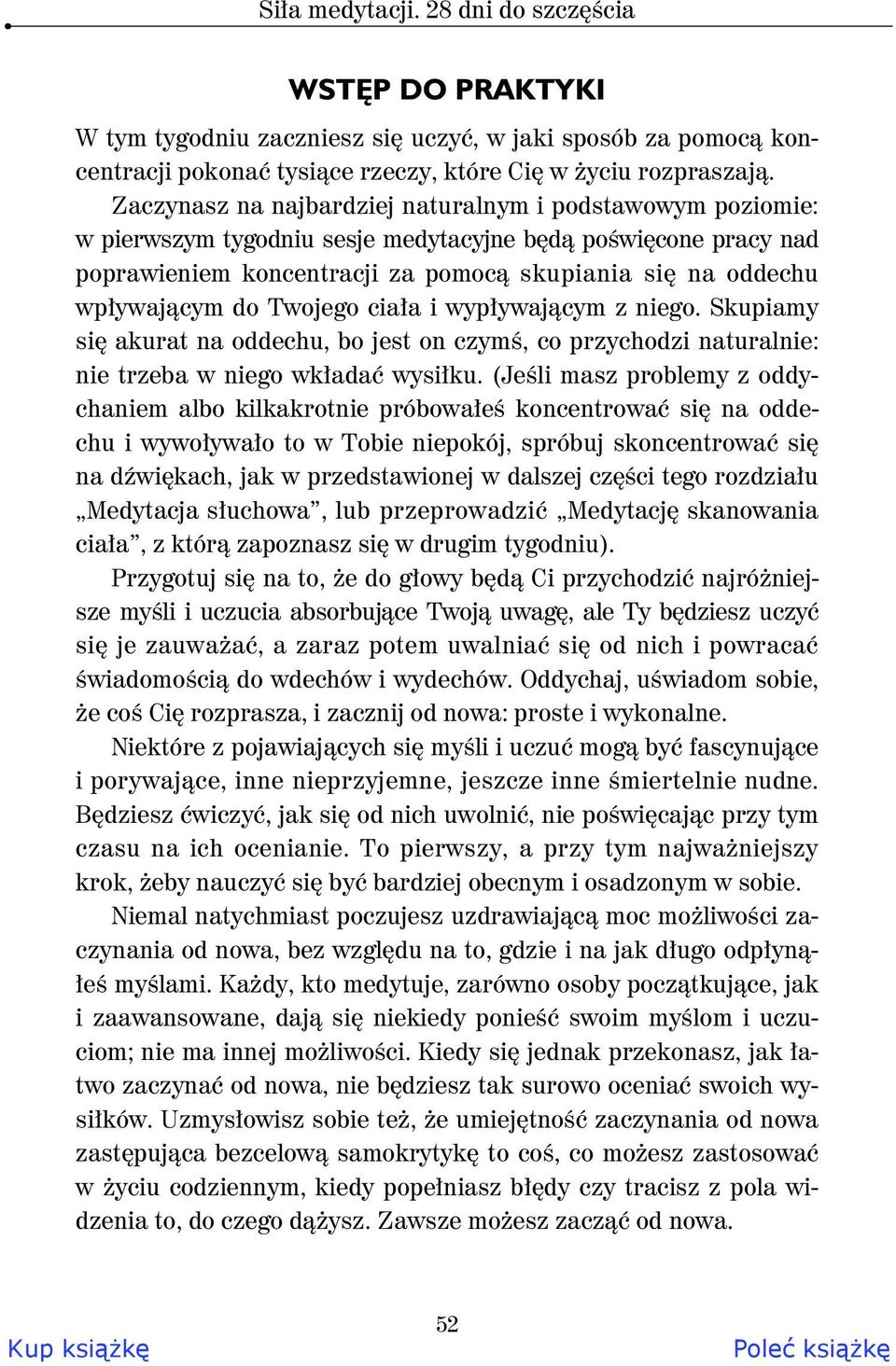 Twojego cia a i wyp ywaj cym z niego. Skupiamy si akurat na oddechu, bo jest on czym, co przychodzi naturalnie: nie trzeba w niego wk ada wysi ku.