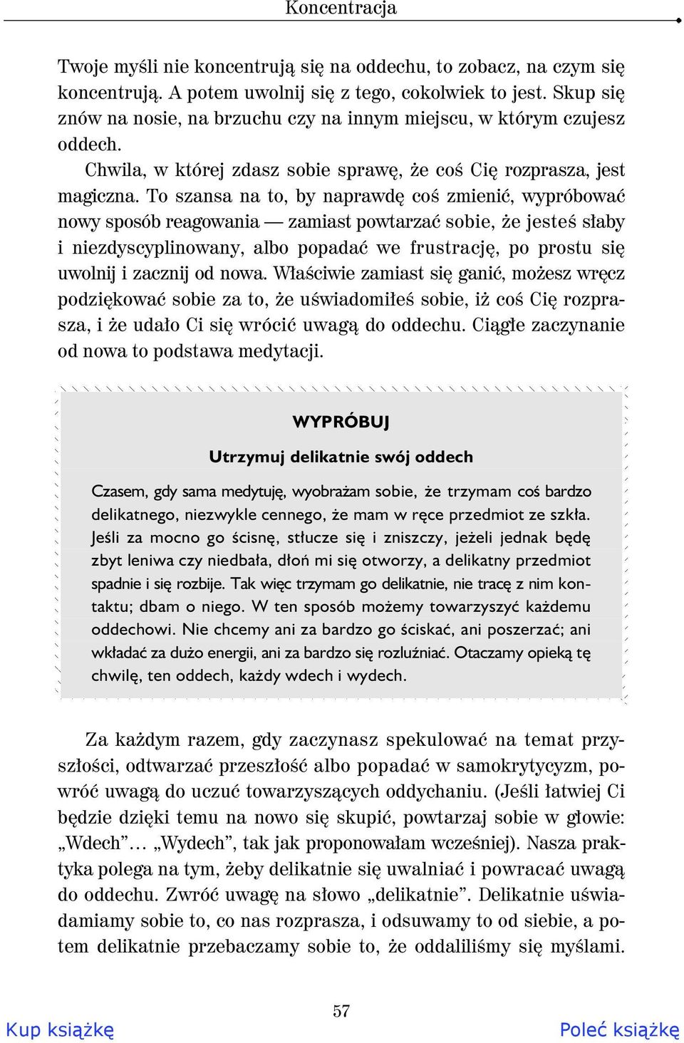 To szansa na to, by naprawd co zmieni, wypróbowa nowy sposób reagowania zamiast powtarza sobie, e jeste s aby i niezdyscyplinowany, albo popada we frustracj, po prostu si uwolnij i zacznij od nowa.