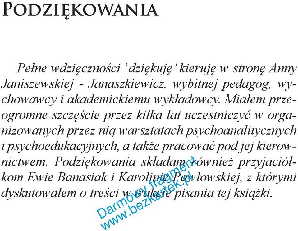 Miałem przeogromne szczęście przez kilka lat uczestniczyć w organizowanych przez nią warsztatach psychoanalitycznych i