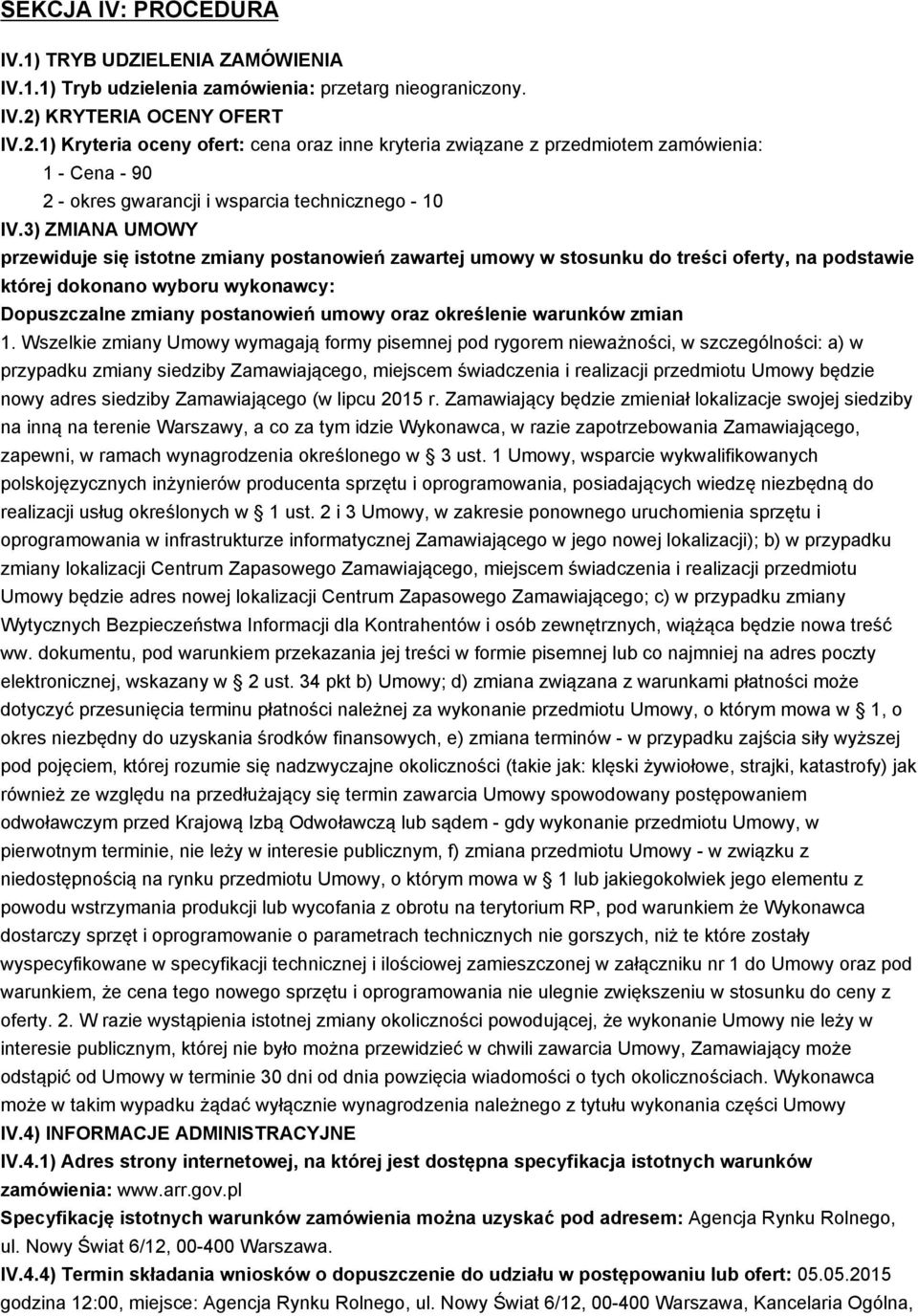 3) ZMIANA UMOWY przewiduje się istotne zmiany postanowień zawartej umowy w stosunku do treści oferty, na podstawie której dokonano wyboru wykonawcy: Dopuszczalne zmiany postanowień umowy oraz