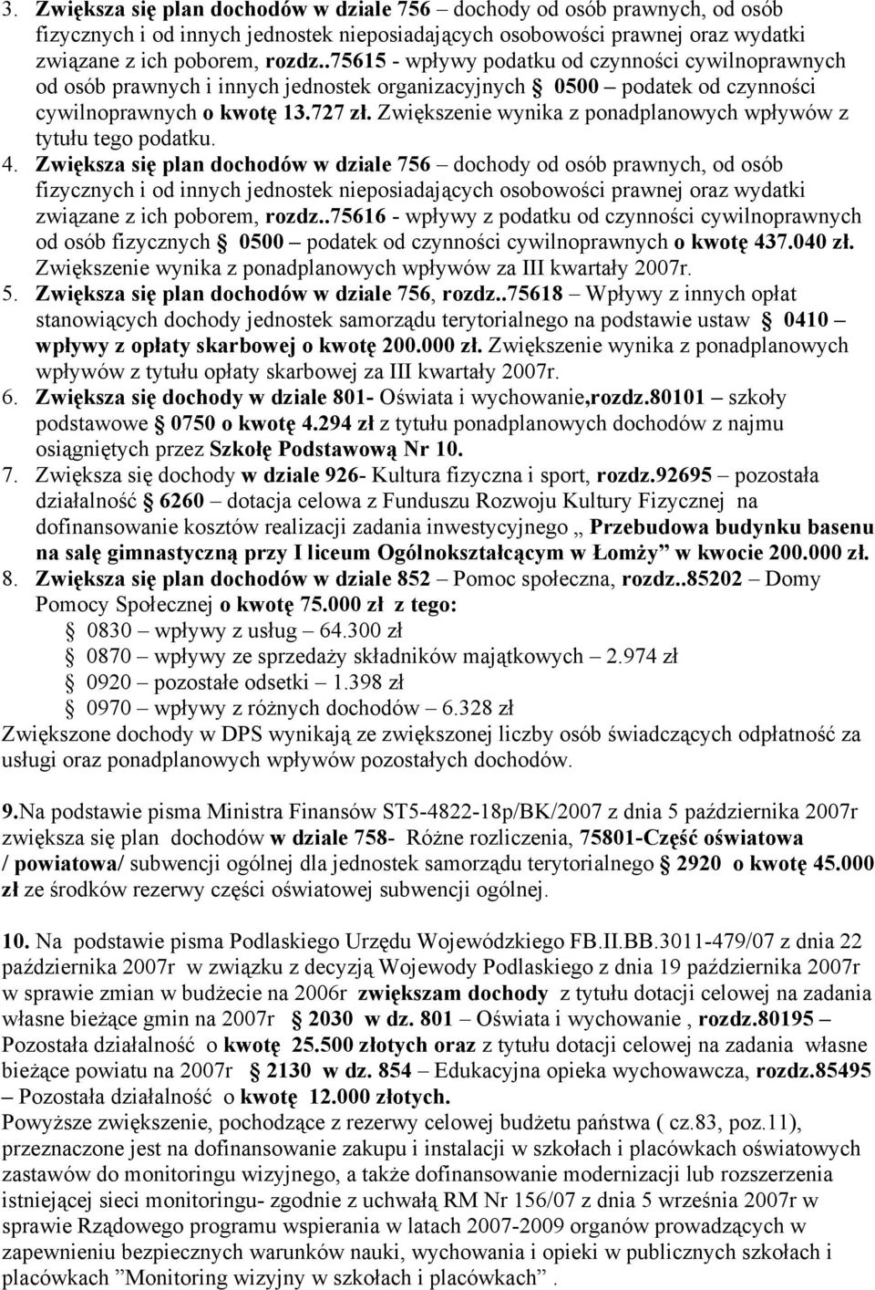 Zwiększenie wynika z ponadplanowych wpływów z tytułu tego podatku. 4.