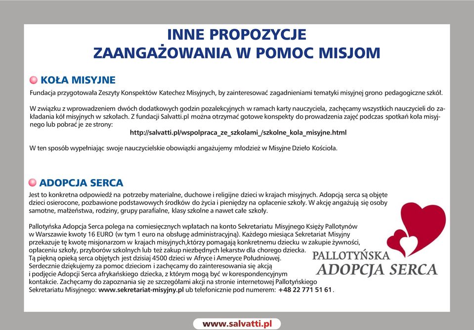 pl mo na otrzymaæ gotowe konspekty do prowadzenia zajêæ podczas spotkañ ko³a misyjnego lub pobraæ je ze strony: http://salvatti.pl/wspolpraca_ze_szkolami_/szkolne_kola_misyjne.